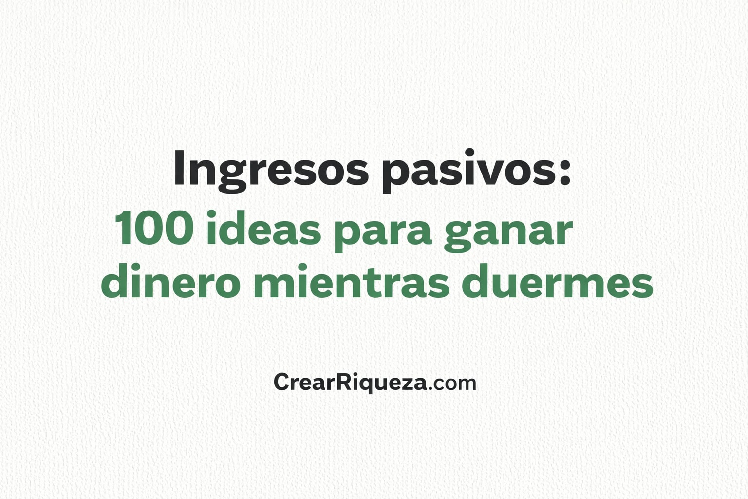 Ingresos pasivos: 100 ideas para ganar dinero mientras duermes